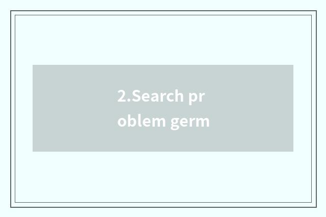 2.Search problem germ