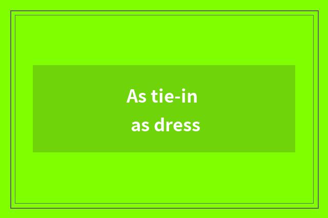 As tie-in as dress