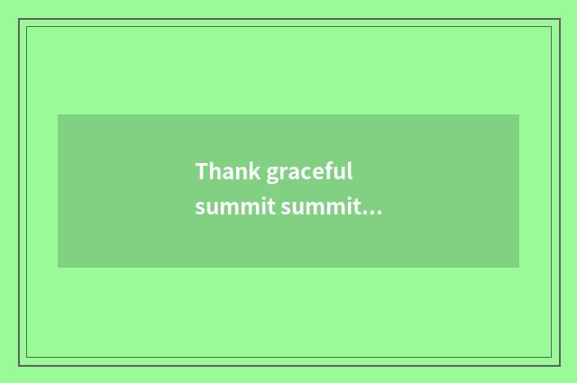 Thank graceful summit summit hour