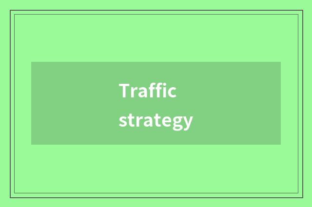 Traffic strategy