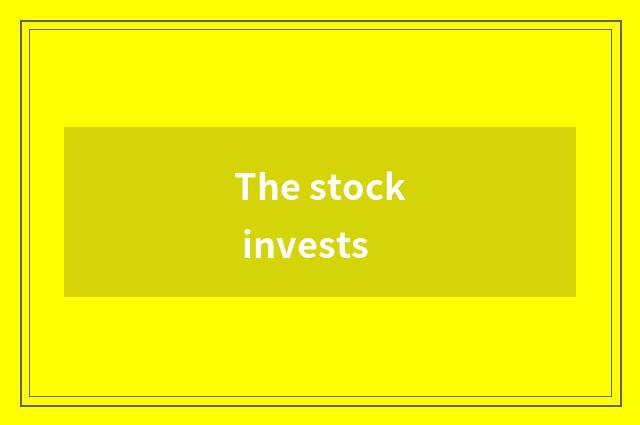 The stock invests