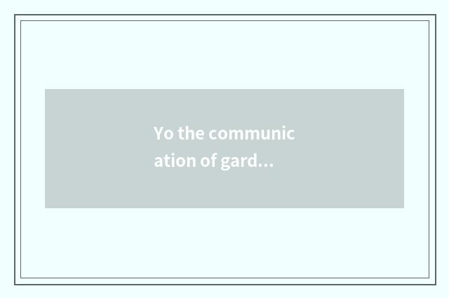 Yo the communication of garden and parent and collaboration
