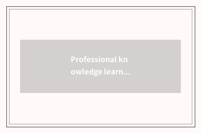 Professional knowledge learns
