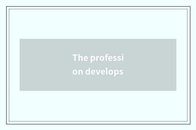 The profession develops