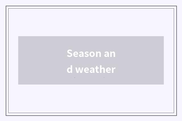 Season and weather