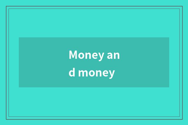 Money and money