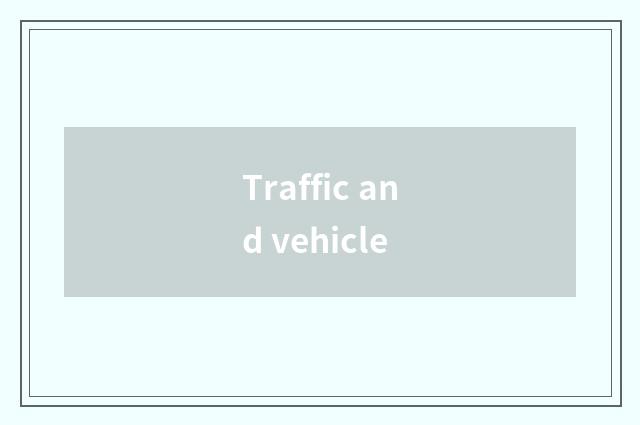 Traffic and vehicle