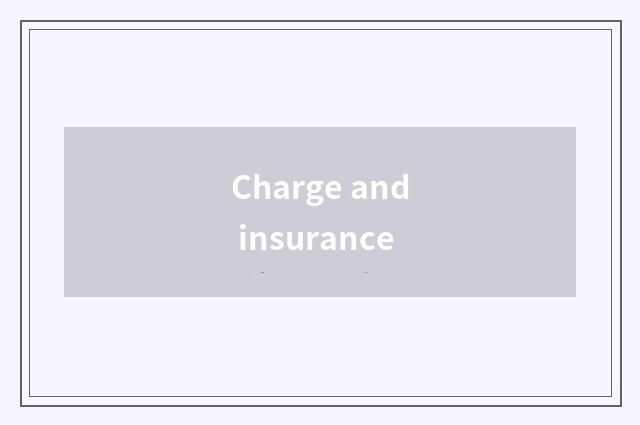 Charge and insurance