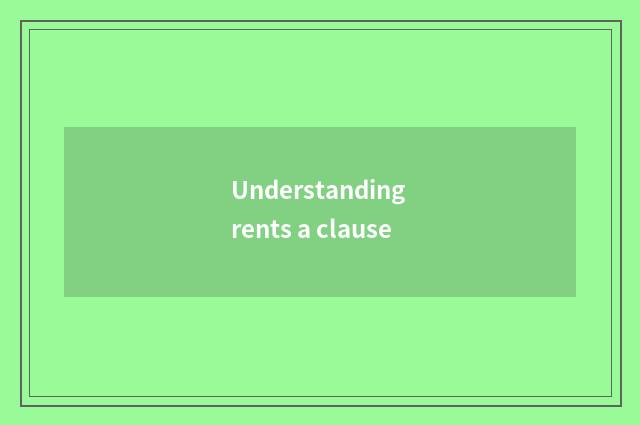 Understanding rents a clause