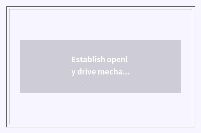 Establish openly drive mechanism