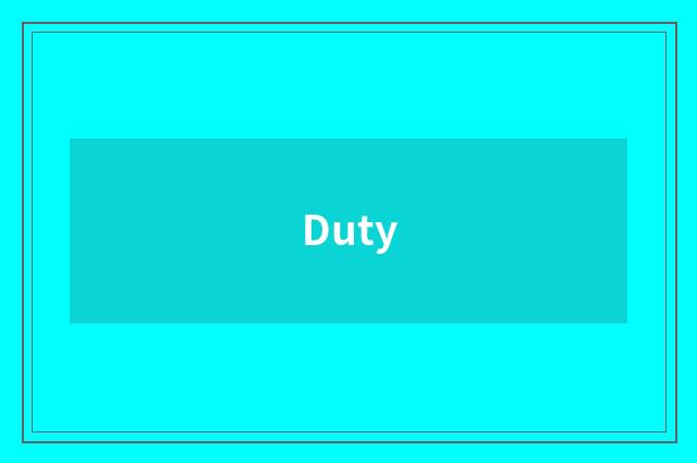 Duty
