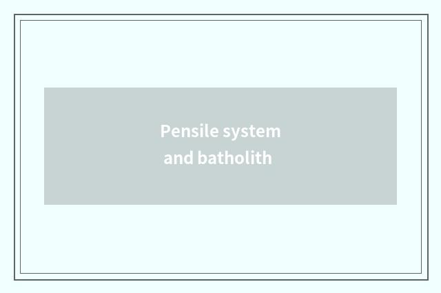 Pensile system and batholith