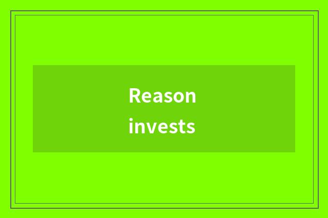 Reason invests