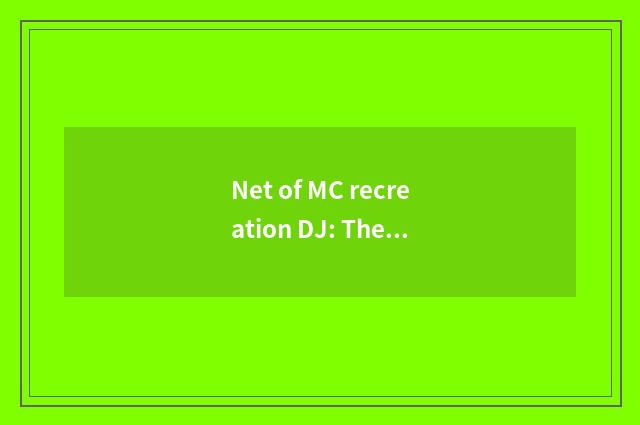 Net of MC recreation DJ: The music of diversity experiences