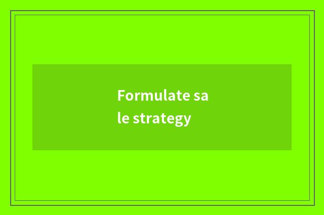Formulate sale strategy