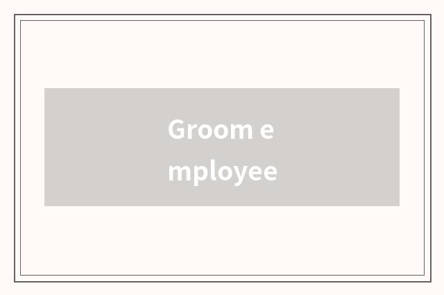 Groom employee