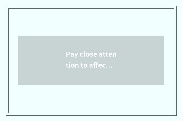 Pay close attention to affection communication
