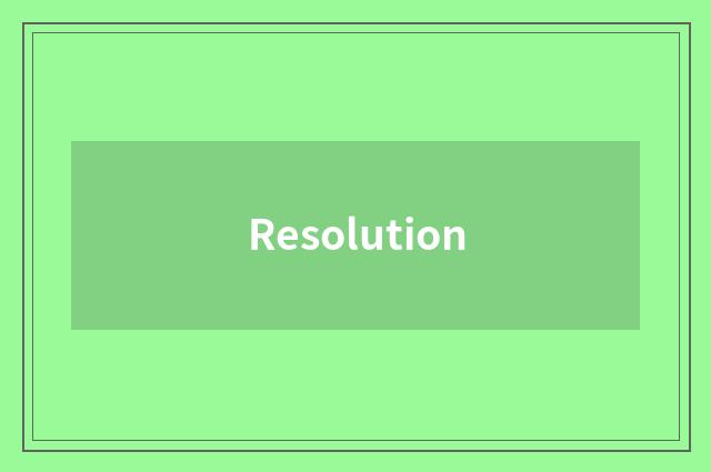 Resolution