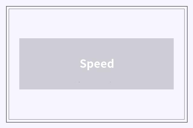 Speed