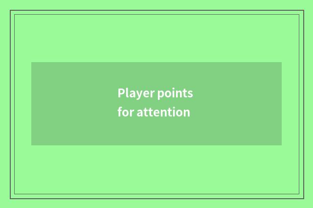 Player points for attention
