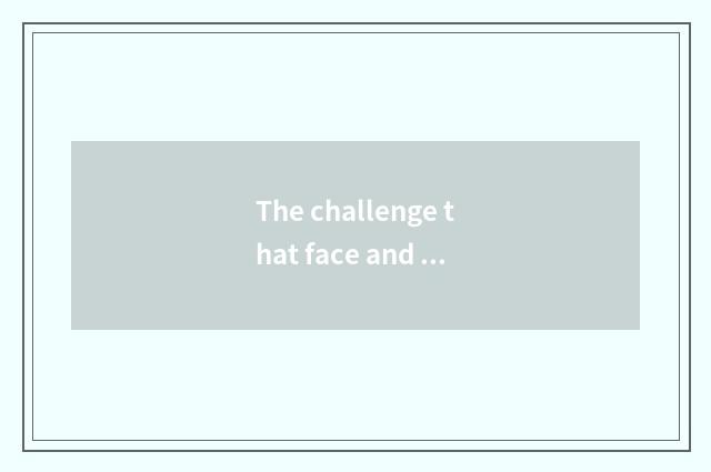 The challenge that face and development good luck