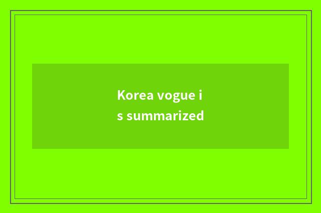 Korea vogue is summarized