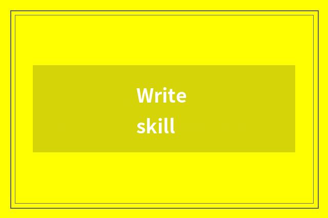 Write skill