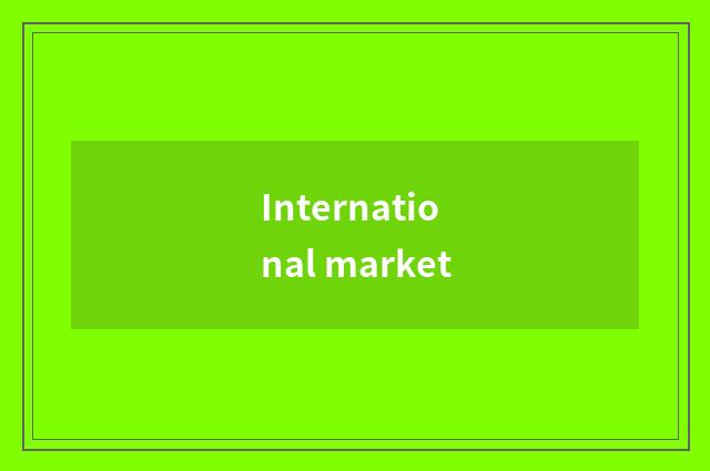 International market