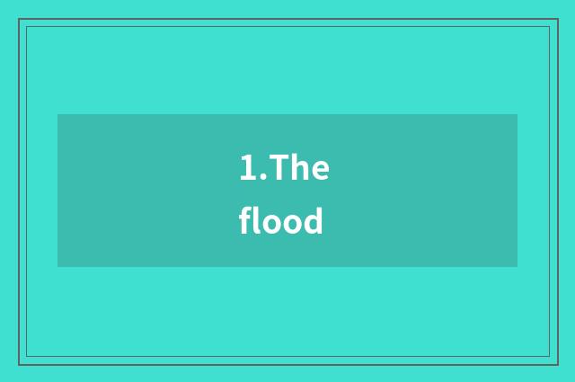 1.The flood