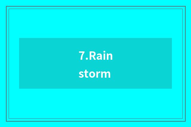 7.Rainstorm