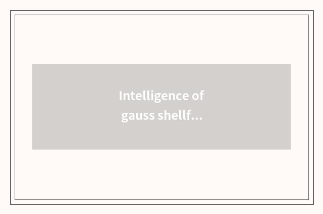 Intelligence of gauss shellfish Er lives in systematic future to develop