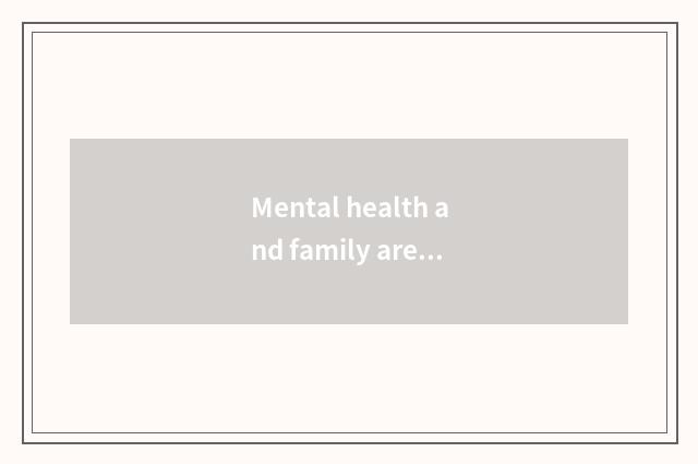 Mental health and family are taught