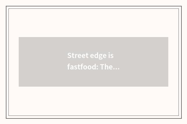 Street edge is fastfood: The cate that civilian changes is enjoyed
