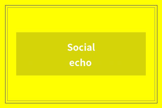 Social echo