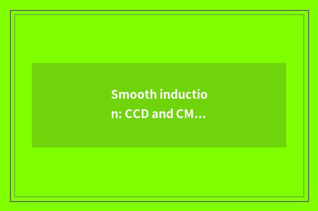 Smooth induction: CCD and CMOS sensor