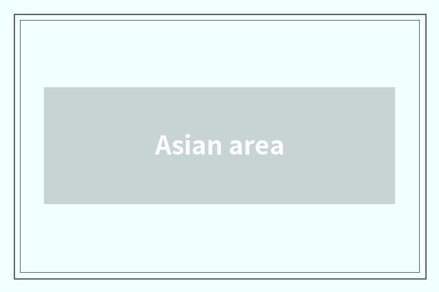 Asian area