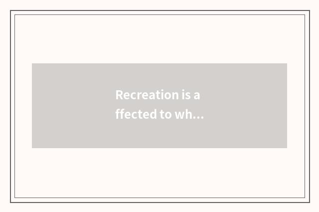 Recreation is affected to what the pupil learns