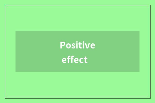 Positive effect