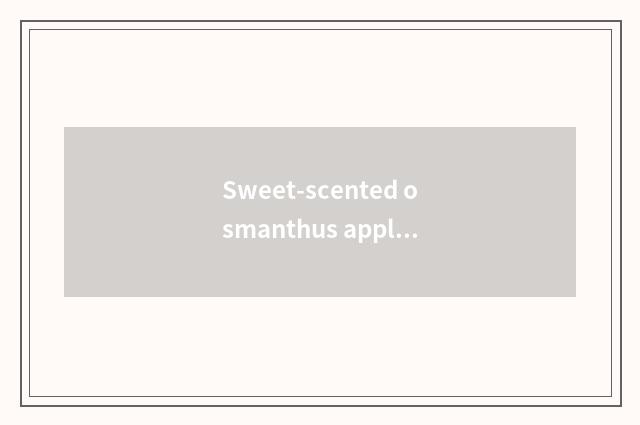Sweet-scented osmanthus applies mediumly in cate