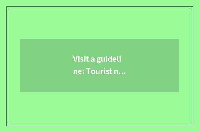 Visit a guideline: Tourist notice and note