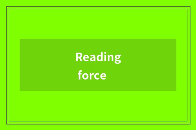 Reading force