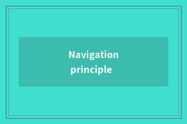 Navigation principle