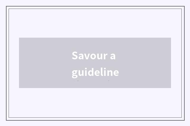 Savour a guideline