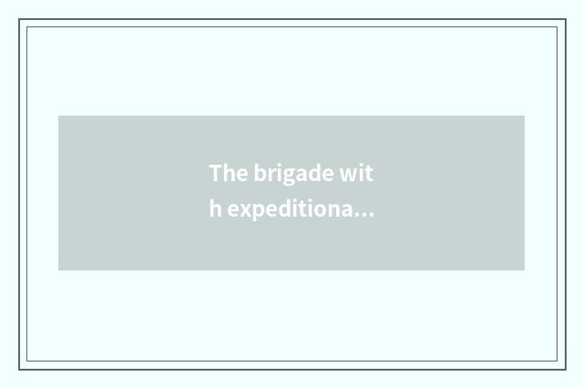 The brigade with expeditionary adventure