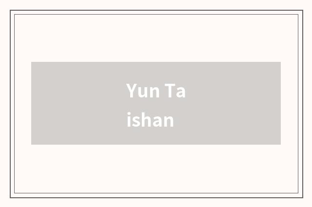 Yun Taishan