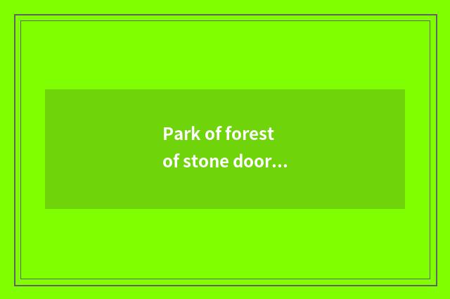 Park of forest of stone door country