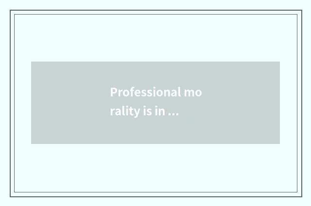 Professional morality is in the importance in commerce