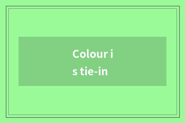 Colour is tie-in