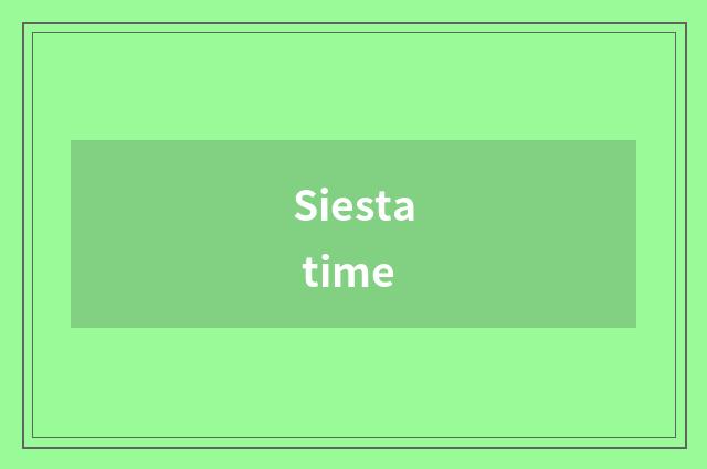 Siesta time
