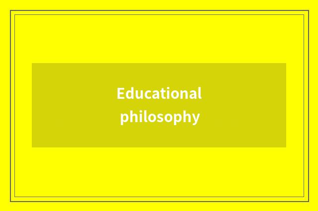 Educational philosophy